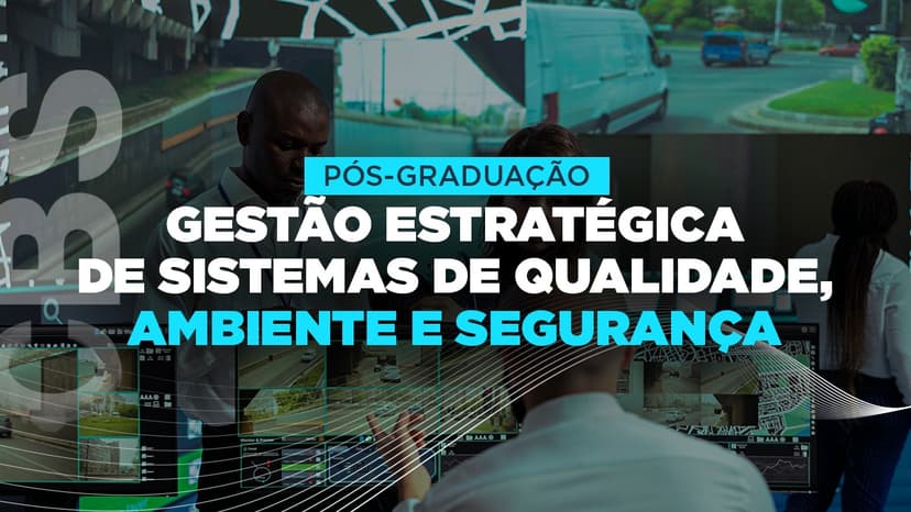 Gestão Estratégica de Sistemas de Qualidade, Ambiente e Segurança